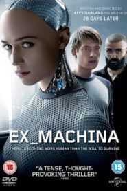 Ex Machina (2015) พิศวาสจักรกลอันตราย
