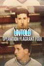 Untold: Operation Flagrant Foul (2022) ฟาวล์เกินกว่าเหตุ