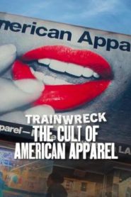 Trainwreck: The Cult of American Apparel อภิมหาวายป่วง: ลัทธิอเมริกันแอพพาเรล (2025) NETFLIX